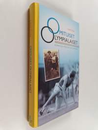 Omituiset olympialaiset : kesäkisojen erikoisia sattumuksia