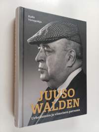 Juuso Walden : urheilumies ja viimeinen patruuna - Urheilumies ja viimeinen patruuna