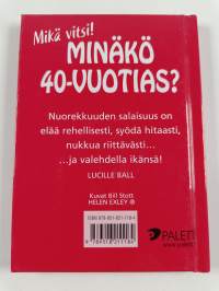 Minäkö 40-vuotias? : mikä vitsi!