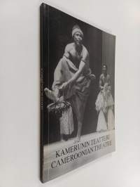 Kamerunin teatteri = Cameroonian theatre : Kansainvälisen teatteri-instituutin ITI:n Kamerunin keskuksen Yaoundéssa 11.-13.11.1987 järjestämän teatterisymposiumi...