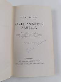 Karjalan meren äärellä : perimätiedon valoa 1800-luvun ihmiskohtaloihin idän ja lännen rajamaissa (signeerattu, tekijän omiste)