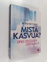 Mistä kasvua? Opas digiajan johtajalle