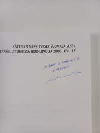Kättelyn merkitykset suomalaisessa tapakulttuurissa 1800-luvulta 2000-luvulle (signeerattu, tekijän omiste)