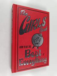 The Girls' Book - How to be the Best at Everything