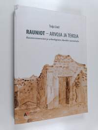 Rauniot - arvoja ja tekoja : Rauniorestaurointi ja arkeologisten alueiden suunnittelu