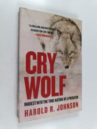 Cry wolf : inquest into the true nature of a predator