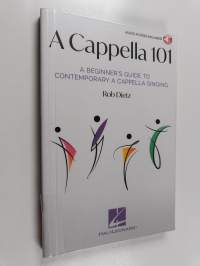 A cappella 101 : a beginner's guide to contemporary a cappella singing