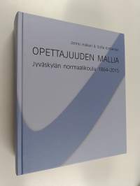 Opettajuuden mallia : Jyväskylän normaalikoulu 1864-2015