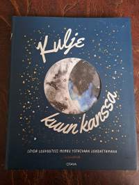Kulje kuun kanssa : löydä luovuutesi : hehku yötaivaan johdattamana