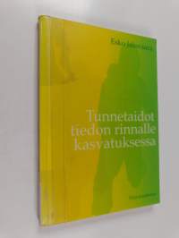 Tunnetaidot tiedon rinnalle kasvatuksessa