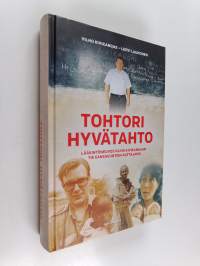 Tohtori Hyvätahto - Lääkintöneuvos Vilho Kivikankaan tie kansakuntien auttajaksi