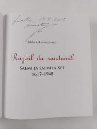 Rajoil da randamil : Salmi ja salmilaiset 1617-1948 (signeerattu, tekijän omiste)