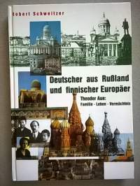 Deutscher aus Russland und finnischer Europäer : Theodor Aue ; Familie, Leben, Vermächtnis
