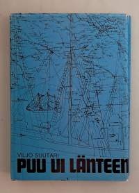 Puu ui länteen - Romaani.   ( työläiskirjallisuus, puuteollisuus )