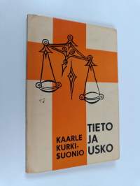 Tieto ja usko : (Kokoelma puheita)