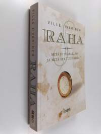 Raha : mitä se todella on ja mitä sen tulisi olla?