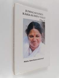 Jumalallisen Rakkauden Valo : Keskusteluja Sri Sri Mata Amritanandamayin kanssa 5. osa