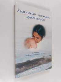 Suoraan Amman sydämestä : keskusteluja Sri Mata Amritanandamayi Devin kanssa