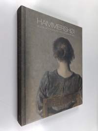 Hammershøi : hiljaisuuden maalari = stillhetens målare - Hiljaisuuden maalari - Stillhetens målare