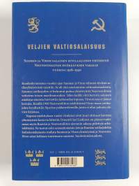 Veljien valtiosalaisuus : Suomen ja Viron salainen sotilaallinen yhteistyö Neuvostoliiton hyökkäyksen varalle vuosina 1918-1940 (signeerattu, tekijän omiste)