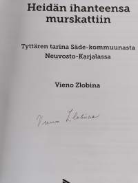 Heidän ihanteensa murskattiin : Tyttären tarina Säde-kommuunasta Neuvosto-Karjalassa (signeerattu)