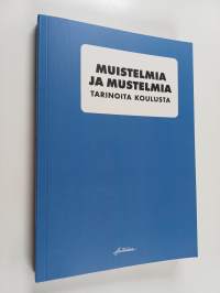 Muistelmia ja mustelmia : Tarinoita koulusta