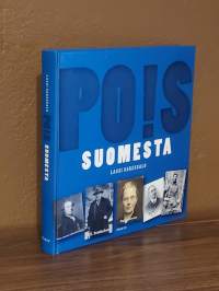 Pois Suomesta : Suomesta paenneita, karkotettuja, väkisin vietyjä, laittomasti lähteneitä
