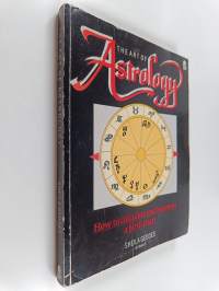 The Art of Astrology - How to Calculate and Interpret a Birth Chart