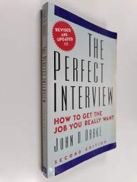The Perfect Interview - How to Get the Job You Really Want
