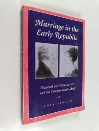 Marriage in the early republic : Elizabeth and William Wirt and the companionate ideal