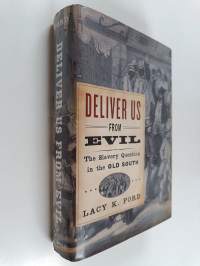 Deliver Us from Evil: The Slavery Question in the Old South