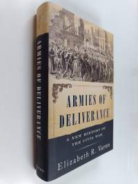 Armies of deliverance : a new history of the Civil War