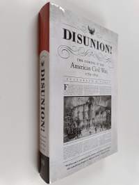 Disunion! : The Coming of the American Civil War 1789-1859
