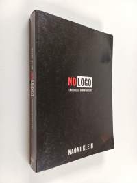 No logo : ei tilaa, ei vaihtoehtoja, ei töitä, ei logoa : tähtäimessä brändivaltiaat