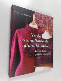 Neulo saumattomasti ylhäältä alas : istuvat hihat uudella tekniikalla