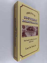 Origins of Southern Radicalism - The South Carolina Upcountry 1800-1860