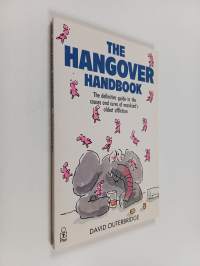The Hangover Handbook - The Definitive Guide to the Causes and Cures of Man's Oldest Affliction