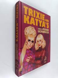 Trixie and Katya's Guide to Modern Womanhood