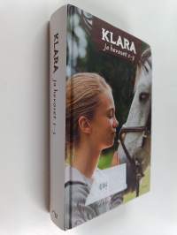 Klara ja hevoset 1-3 : Klara ja poniystävä ; Klara ja unelmien hevonen ; Klara ja oma hevonen