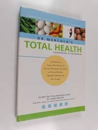 Dr. Mercola's Total Health Cookbook &amp; Program - 150 Delicious Grain-Free Recipes &amp; Proven Metabolic Type Plan to Prevent Disease, Optimize Weight and Live Longer