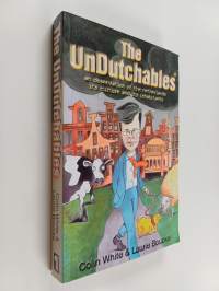 The UnDutchables - An Observation of the Netherlands: Its Culture and Its Inhabitants