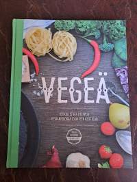 Vegeä : herkullista &amp; helppoa vegaaniruokaa jokaiseen keittiöön