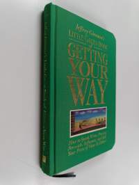 Jeffrey Gitomer's Little Green Book of Getting Your Way - How to Speak, Write, Present, Persuade, Influence, and Sell Your Point of View to Others