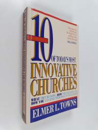 An inside look at 10 of today's most innovative churches : What they're doing, how they're doing it &amp; how you can apply their ideas in your church