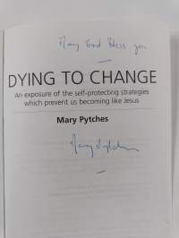 Dying to Change - An Exposure of the Self-Protecting Strategies Which Prevent Us Becoming Like Jesus (signeerattu, tekijän omiste)