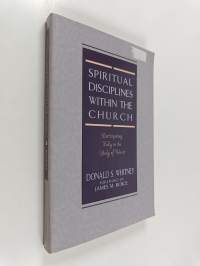 Spiritual Disciplines Within the Church - Participating Fully in the Body of Christ