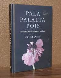 Pala palalta pois : kertomuksia Alzheimerin taudista