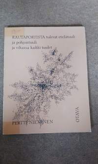 Rautaportista tulevat etelätuili ja pohjoistuuli ja vihassa kaikki tuulet