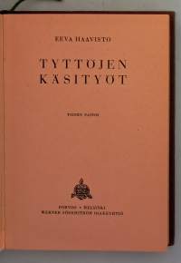 Tyttöjen käsityöt.  ( 40-luku, nostalgia, naisteemat, neulonta, virkkaus, ompelu, kirjonta, tekstiilityö, perinnekäsityöt  )