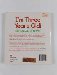 I'm Three Years Old : Everything Your Three-Year-Old Wants You to Know about Parenting